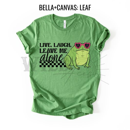 LIVE, LAUGH, LEAVE ME ALONE